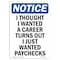 Signmission OSHA Notice Sign, I Thought I Wanted A Career Turns, 18in X 12in Decal, 12" W, 18" L, Portrait OS-NS-D-1218-V-13598 - alternate 1